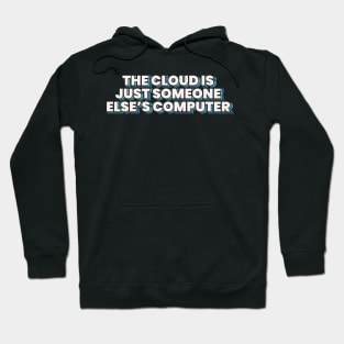 The Cloud is Just Someone Else's Computer Hoodie